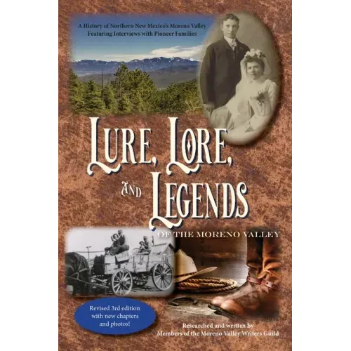 Lure, Lore, and Legends of the Moreno Valley: A History of Northern New Mexico's Moreno Valley