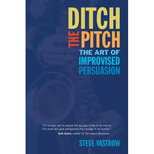 Ditch the Pitch: The Art of Improvised Persuasion