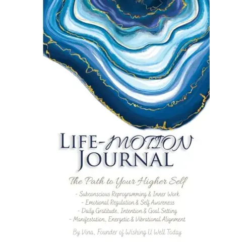Life-Motion Journal: The Path to Your Higher Self