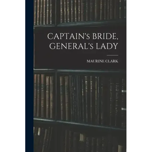 CAPTAIN's BRIDE, GENERAL's LADY