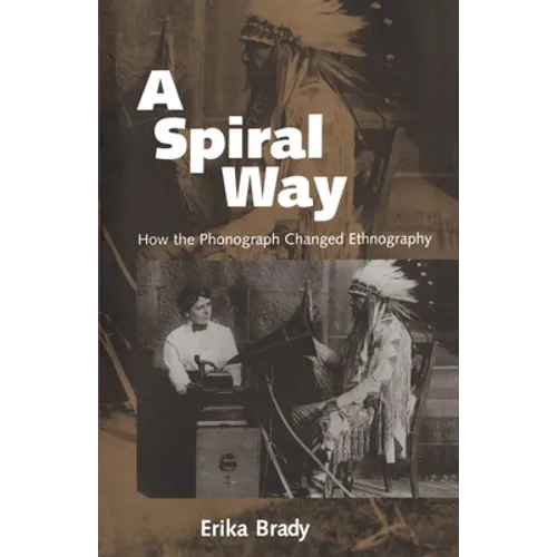 A Spiral Way: How the Phonograph Changed Ethnography