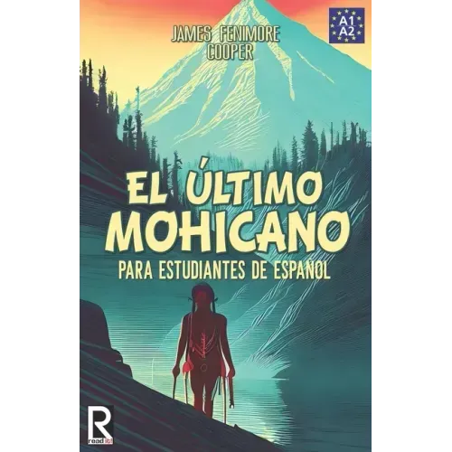 El último mohicano para estudiantes de español. Libro de lectura: The Last of the Mohicans For Spanish learners. Reading Book Level A2. Beginners.