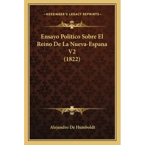 Ensayo Politico Sobre El Reino De La Nueva-Espana V2 (1822)