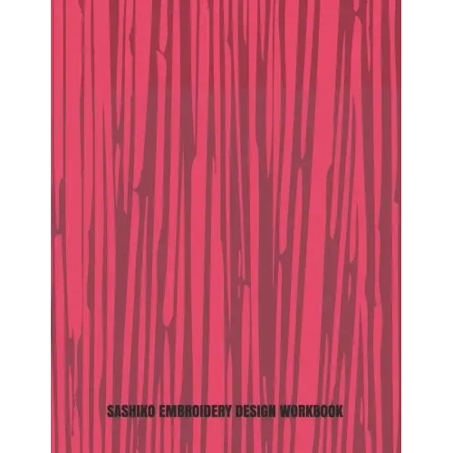 Sashiko Embroidery Design Workbook: Japanese Hand Stitching Repeating Patterns