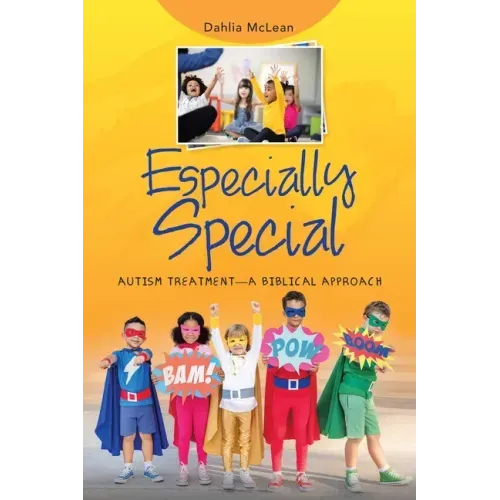 Especially Special: Autism Treatment-A Biblical Approach