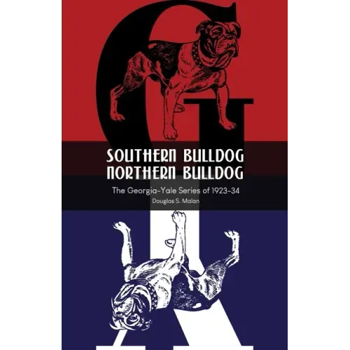 Southern Bulldog, Northern Bulldog: The Georgia-Yale Series of 1923-34
