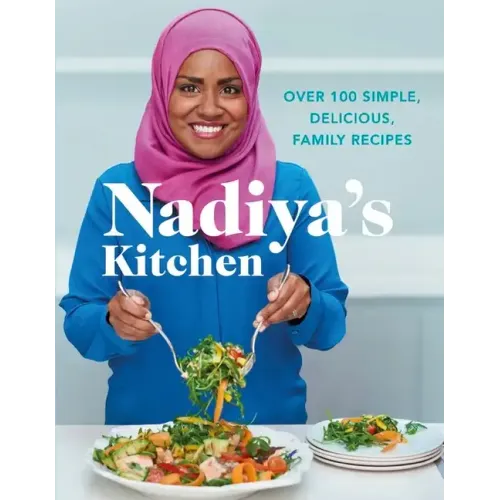Nadiya's Kitchen: Over 100 Simple, Delicious, Family Recipes