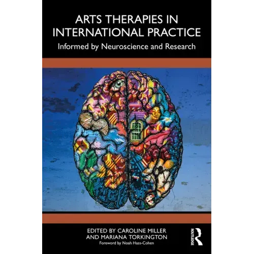 Arts Therapies in International Practice: Informed by Neuroscience and Research
