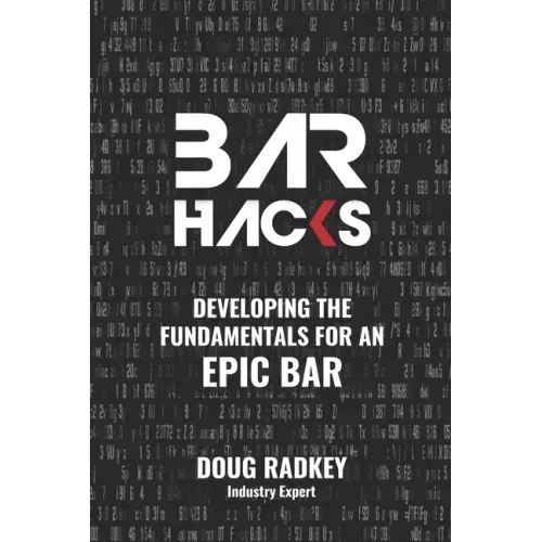 Bar Hacks: Developing the Fundamentals for an Epic Bar