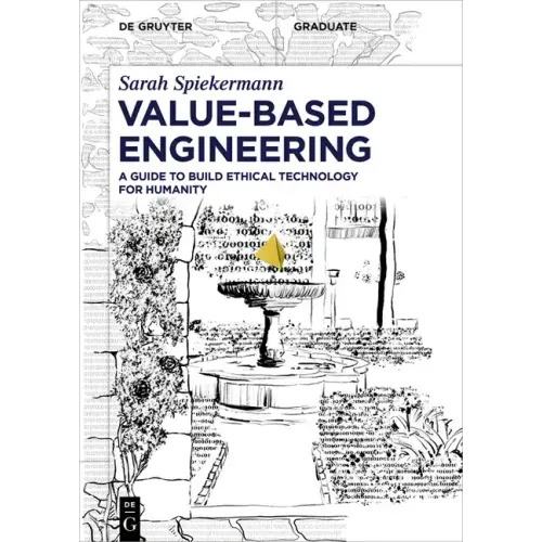 Value-Based Engineering: A Guide to Building Ethical Technology for Humanity