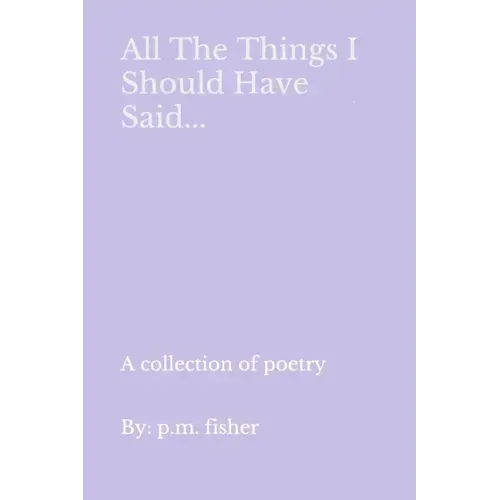 All The Things I Should Have Said...