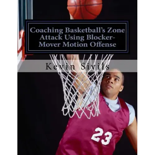 Coaching Basketball's Zone Attack Using Blocker-Mover Motion Offense