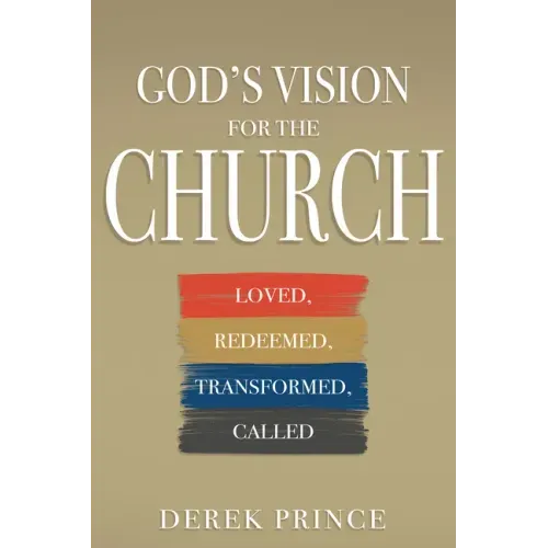 God's Vision for the Church: Loved, Redeemed, Transformed, Called