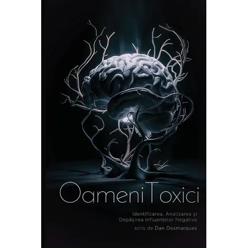 Oameni Toxici: Identificarea, Analizarea și Depășirea Influențelor Negative