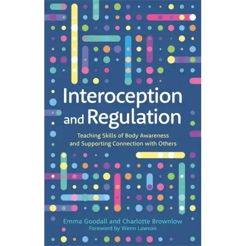 Interoception and Regulation: Teaching Skills of Body Awareness and Supporting Connection with Others