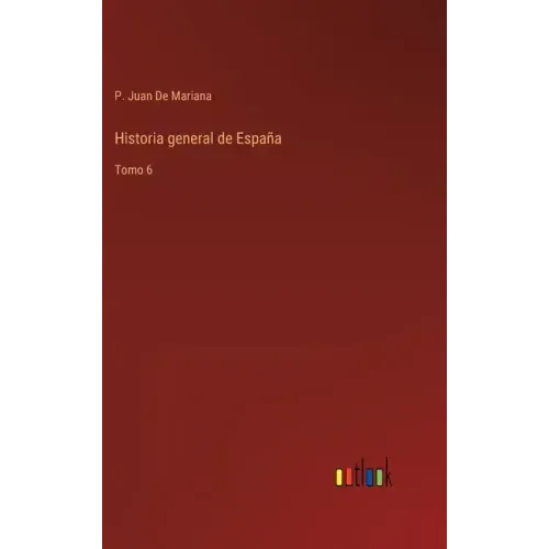 Historia general de España: Tomo 6