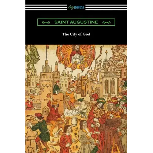The City of God (Translated with an Introduction by Marcus Dods)