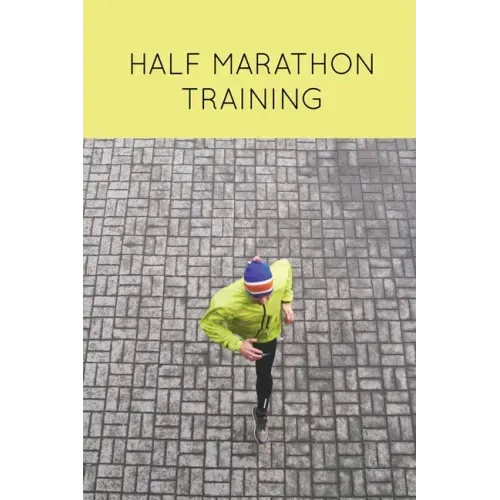 Half Marathon Training: Runners Journal, Running Log, Daily Run Notes Book, 12 Week Schedule, Track Distance, Speed, Time, Weather, Race Detai