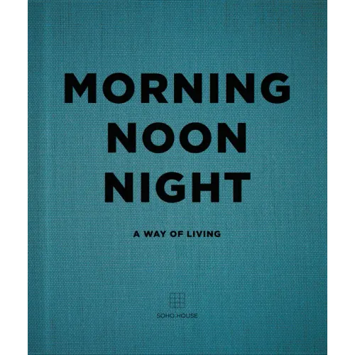 Morning, Noon, Night: A Way of Living