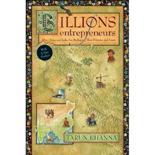 Billions of Entrepreneurs: How China and India Are Reshaping Their Futures--And Yours