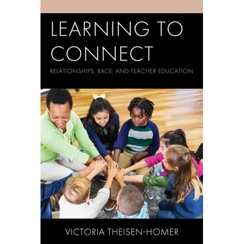 Learning to Connect: Relationships, Race, and Teacher Education