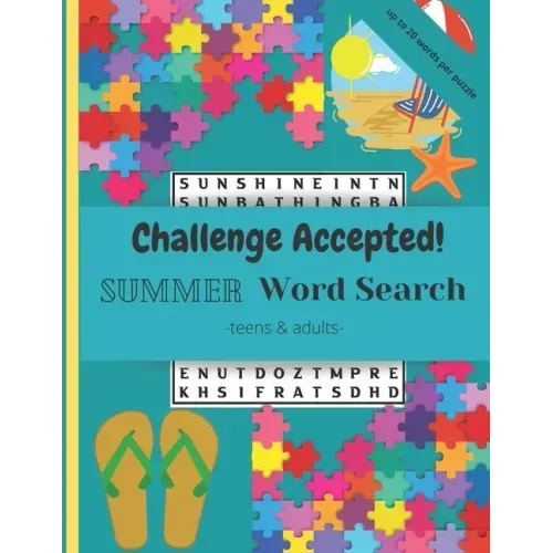 Challenge Accepted!: 40 Challenging Summer Word Search Puzzles and Finds for Teens and Adults. Up to 20 words per puzzle!