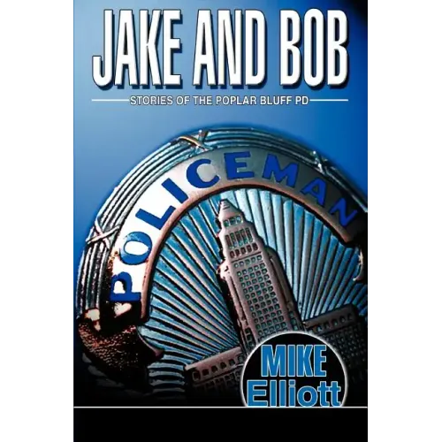 Jake and Bob: Stories of the Poplar Bluff PD