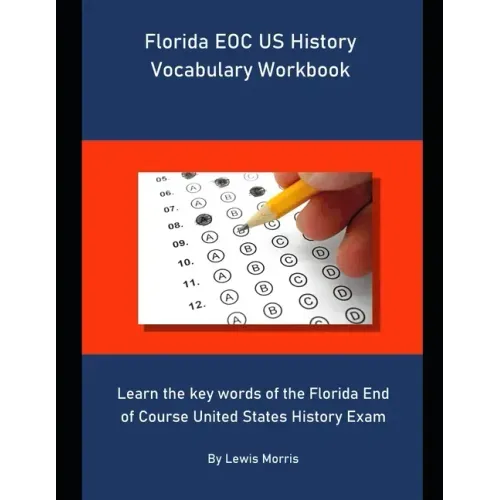 Florida EOC US History Vocabulary Workbook: Learn the key words of the Florida End of Course United States History Exam