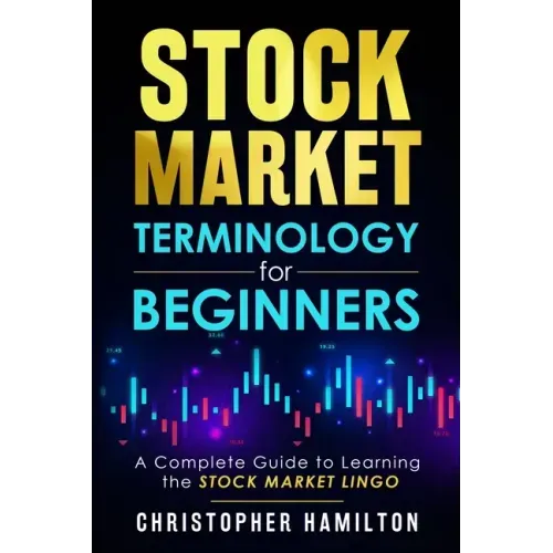 Stock Market Terminology for Beginners: A Complete Guide to learning the Stock Market Lingo