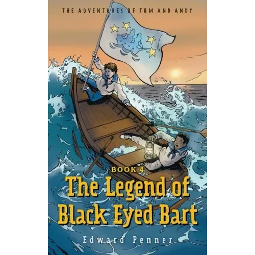 The Legend of Black Eyed Bart, Book 4: The Adventures of Tom and Andy