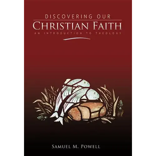 Discovering Our Christian Faith: An Introduction to Theology