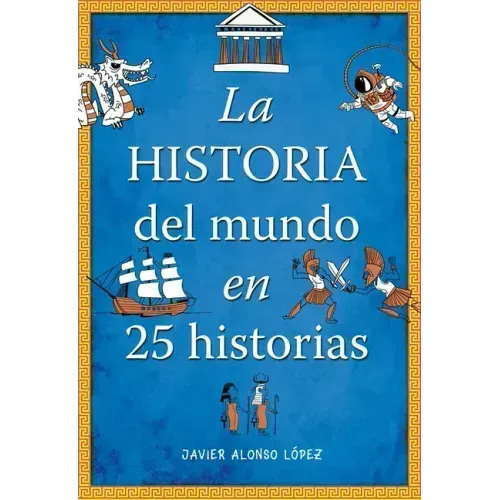 La Historia del Mundo En 25 Historias / The History of the World in 25 Stories