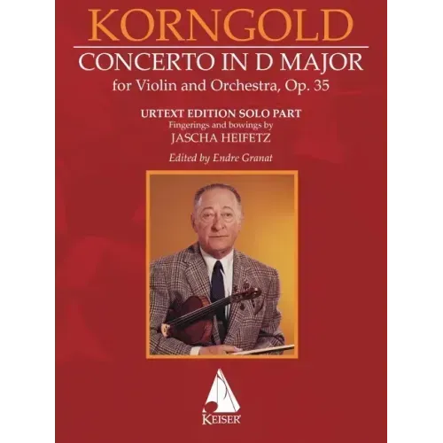 Erich Korngold: Violin Concerto in D Major, Op. 35 - Critical Edition - Fingerings and Bowings by Jascha Heifetz, Edited by Endre Granat