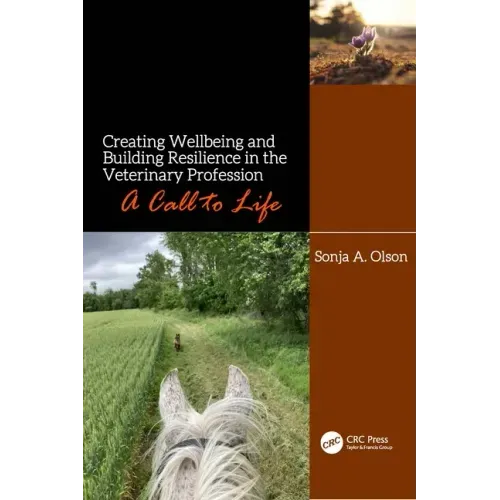 Creating Wellbeing and Building Resilience in the Veterinary Profession: A Call to Life