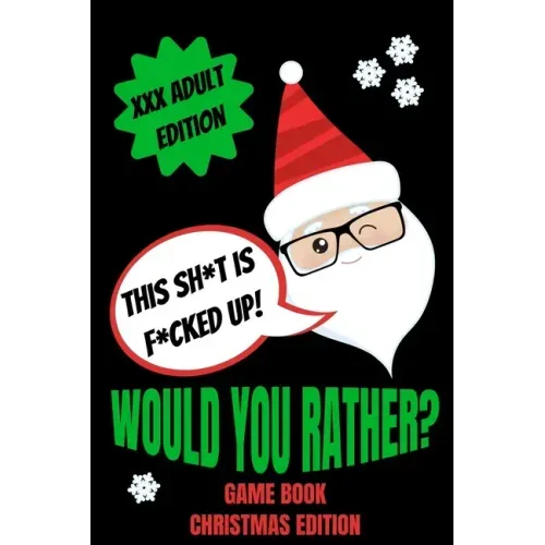 Would You Rather Game Book, Christmas Edition: Would You Rather Adult Version For Xmas- Funny Inappropriate Questions For Grown Ups-Dirty Santa Stocki