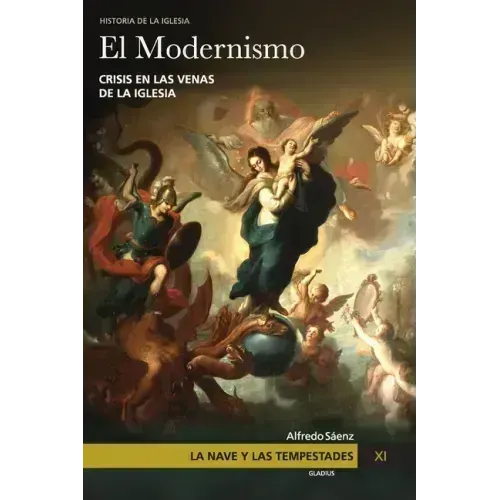 La Nave y las tempestades. T. 11: El modernismo: Crisis en las venas de la Iglesia