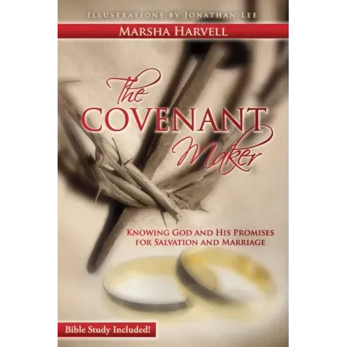 The Covenant Maker: Knowing God and His Promises for Salvation and Marriage (Bible Study Included)