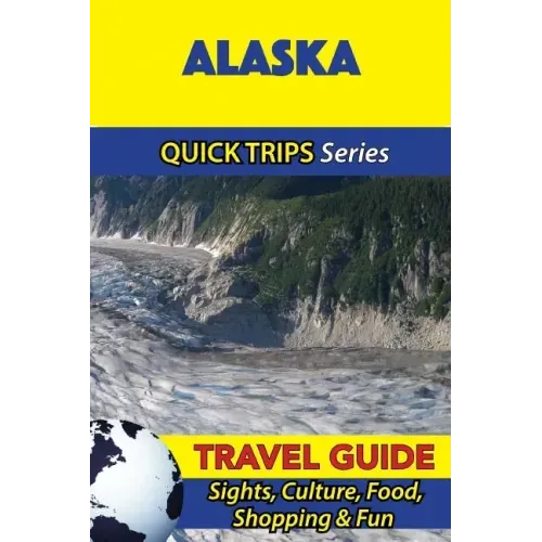 Alaska Travel Guide (Quick Trips Series): Sights, Culture, Food, Shopping & Fun