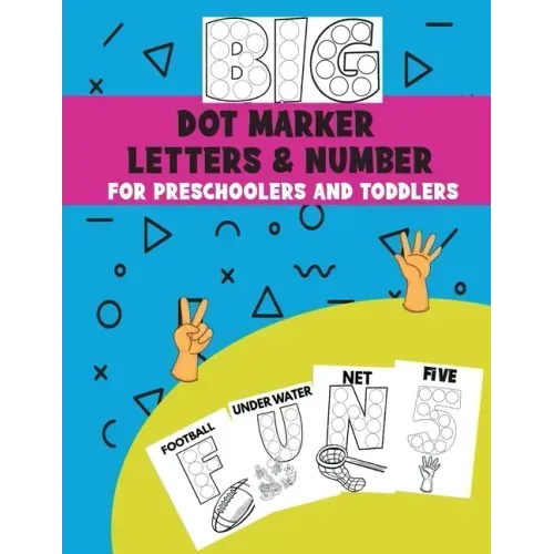 Big Dot Marker Letters & Number For Preschoolers and Toddlers: Homeschool Preschool Learning Activities for Kids, Kindergarten, Girls, Boys, ABC Books