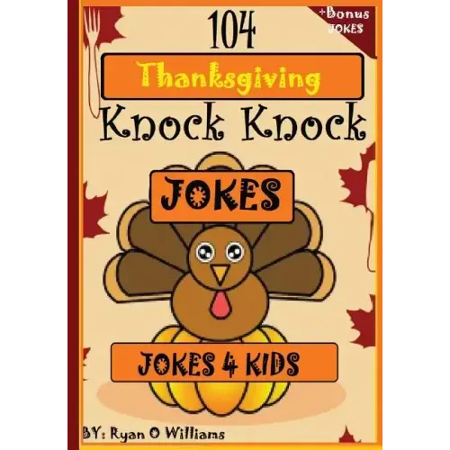 104 Funny Thanksgiving Knock Knock Jokes 4 kids: Best knock knock jokes