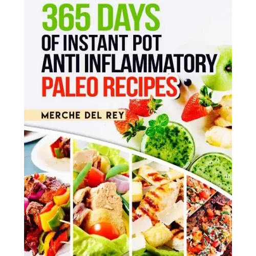 365 Days of Instant Pot Anti Inflammatory Paleo Recipes