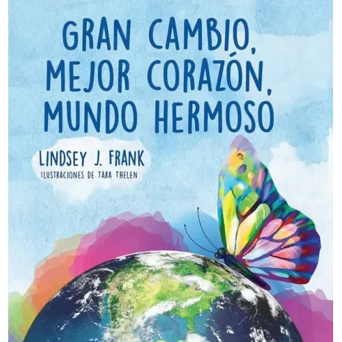 Gran cambio, mejor corazón, mundo hermoso