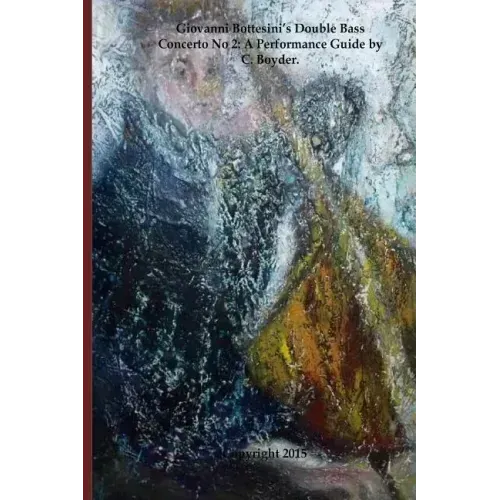 Giovanni Bottesini Double Bass Concerto No 2: A Performance Guide by C. Boyder.