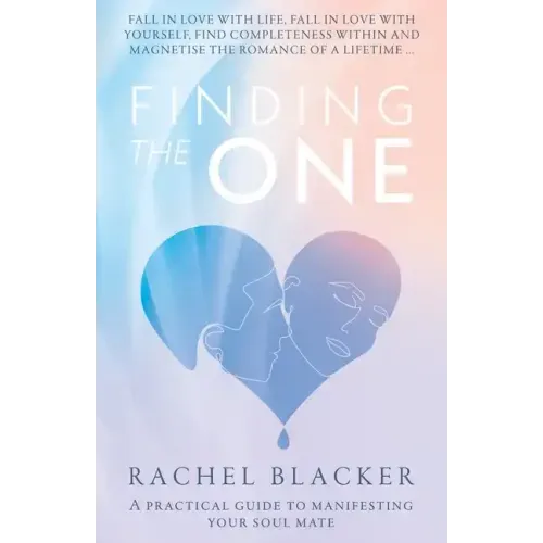 Finding the One: A Practical Guide to Manifesting Your Soul Mate