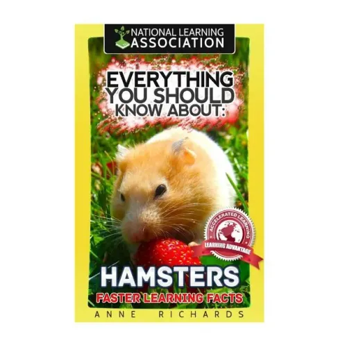 Everything You Should Know About: Hamsters Faster Learning Facts