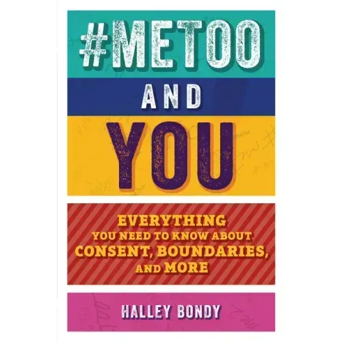 #Metoo and You: Everything You Need to Know about Consent, Boundaries, and More