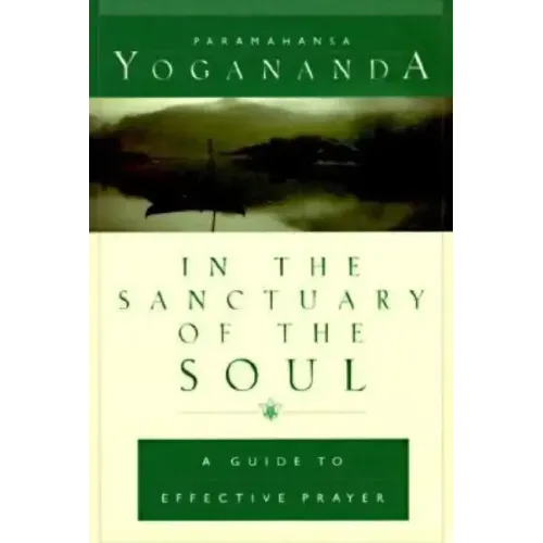 In the Sanctuary of the Soul: A Guide to Effective Prayer