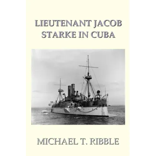 Lieutenant Jacob Starke in Cuba