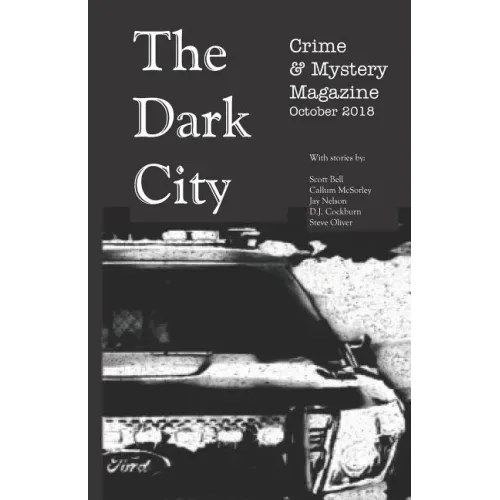 The Dark City Crime & Mystery Magazine: Volume 4, Issue 1