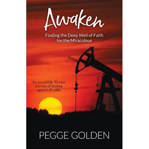 Awaken: Finding the Deep Well of Faith for the Miraculous